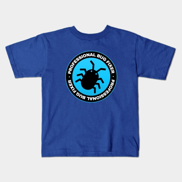 Professional Bug Fixer Kids T-Shirt by Widmore